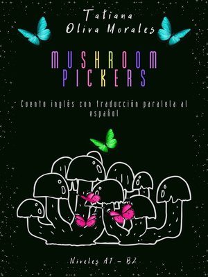 cover image of Mushroom pickers. Cuento inglés con traducción paralela al español. Niveles A1 – B2